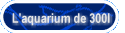 L'aquarium de 300l