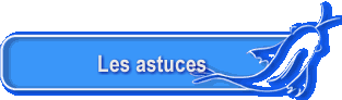 Les astuces