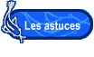 Les astuces