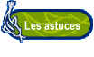 Les astuces